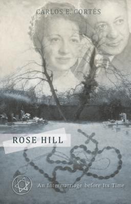 Rose Hill An Intermarriage Before Its Time  9781597141888 Front Cover