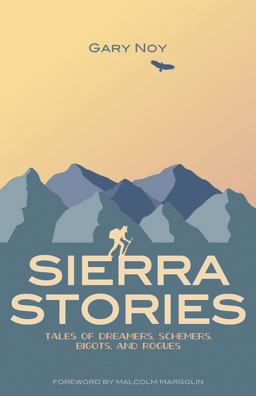 Sierra Stories: Tales of Dreamers, Schemers, Bigots, and Rogues  9781597142656 Front Cover