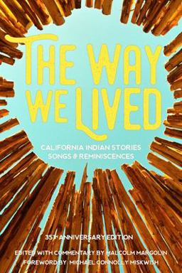 The Way We Lived: California Indian Stories, Songs, and Reminiscences  9781597143936 Front Cover