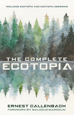 Complete Ecotopia  9781597145527 Front Cover