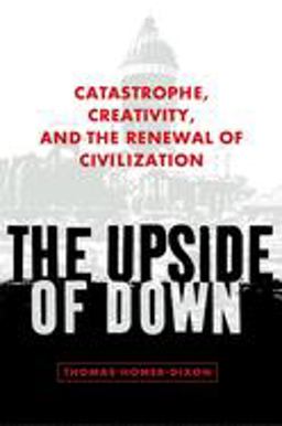Upside of Down Catastrophe, Creativity, and the Renewal of Civilization 2nd 9781597260640 Front Cover