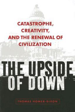 Upside of Down Catastrophe, Creativity, and the Renewal of Civilization  9781597260657 Front Cover