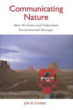 Communicating Nature How We Create and Understand Environmental Messages 2nd 9781597260688 Front Cover