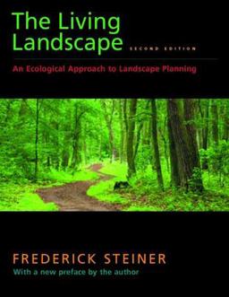 Living Landscape, Second Edition An Ecological Approach to Landscape Planning 2nd 9781597263962 Front Cover