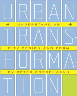 Urban Transformation Understanding City Form and Design 2nd 9781597264815 Front Cover