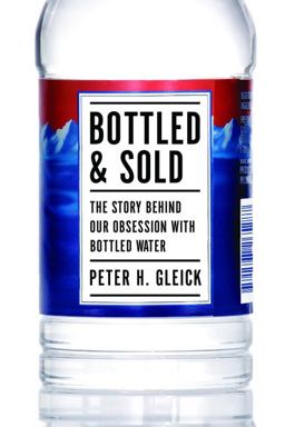Bottled and Sold The Story Behind Our Obsession with Bottled Water 3rd 9781597265287 Front Cover