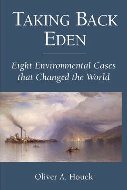 Taking Back Eden Eight Environmental Cases That Changed the World 2nd 9781597266482 Front Cover