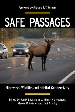 Safe Passages Highways, Wildlife, and Habitat Connectivity 2nd 9781597266543 Front Cover
