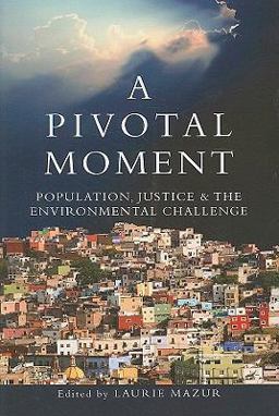 Pivotal Moment Population, Justice, and the Environmental Challenge 2nd 9781597266628 Front Cover