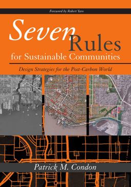 Seven Rules for Sustainable Communities Design Strategies for the Post Carbon World 2nd 9781597266659 Front Cover