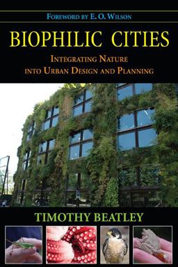 Biophilic Cities Integrating Nature into Urban Design and Planning 2nd 9781597267144 Front Cover