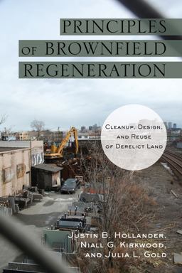 Principles of Brownfield Regeneration Cleanup, Design, and Reuse of Derelict Land 2nd 9781597267236 Front Cover