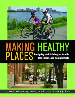 Making Healthy Places Designing and Building for Health, Well-Being, and Sustainability  9781597267274 Front Cover