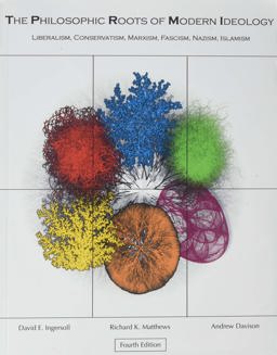 Philosophic Roots of Modern Ideology Liberalism, Conservatism, Marxism, Fascism, Nazism, Islamism 4th 9781597380225 Front Cover