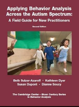 Applying Behavior Analysis Across the Autism Spectrum A Field Guide for New Practitioners 2nd 9781597380362 Front Cover