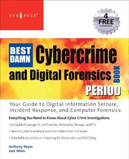 The Best Damn Cybercrime and Digital Forensics Book Period The Best Damn Cybercrime and Digital Forensics Book Period
