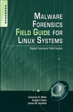 Malware Forensics Field Guide for Linux Systems Digital Forensics Field Guides  9781597494700 Front Cover