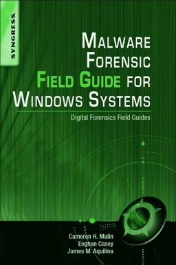 Malware Forensics Field Guide for Windows Systems Digital Forensics Field Guides  9781597494724 Front Cover