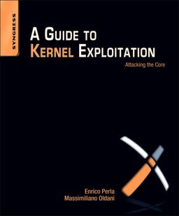 Guide to Kernel Exploitation Attacking the Core  9781597494861 Front Cover