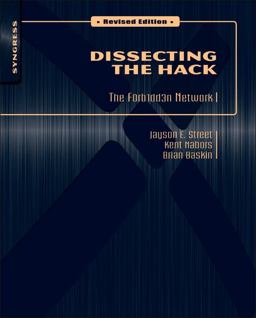 Dissecting the Hack: the F0rb1dd3n Network, Revised Edition  9781597495684 Front Cover