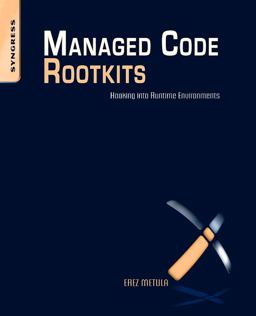 Managed Code Rootkits Hooking into Runtime Environments  9781597495745 Front Cover