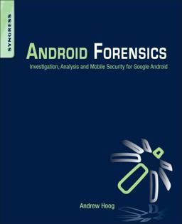 Android Forensics Investigation, Analysis and Mobile Security for Google Android  9781597496513 Front Cover