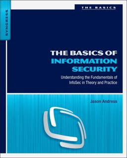 Basics of Information Security Understanding the Fundamentals of InfoSec in Theory and Practice  9781597496537 Front Cover