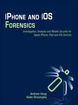 iPhone and iOS Forensics Investigation, Analysis and Mobile Security for Apple iPhone, iPad and iOS Devices  9781597496599 Front Cover