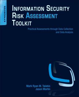 Information Security Risk Assessment Toolkit Practical Assessments Through Data Collection and Data Analysis  9781597497350 Front Cover