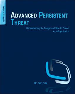 Advanced Persistent Threat Understanding the Danger and How to Protect Your Organization  9781597499491 Front Cover