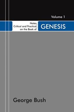 Notes, Critical and Practical, on the Book of Genesis, 2 Volumes