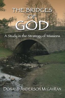 Bridges of God A Study in the Strategy of Missions  9781597522502 Front Cover