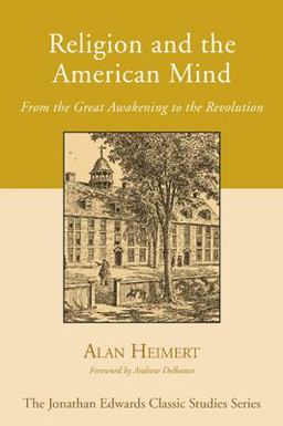 Religion and the American Mind From the Great Awakening to the Revolution  9781597526142 Front Cover
