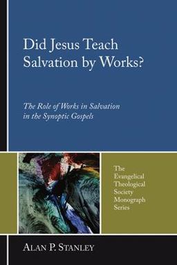 Did Jesus Teach Salvation by Works? The Role of Works in Salvation in the Synoptic Gospels 4th 9781597526807 Front Cover