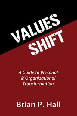 Values Shift A Guide to Personal and Organizational Transformation  9781597526906 Front Cover