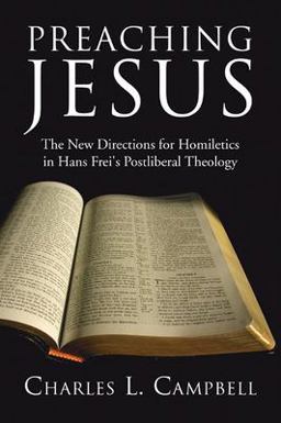 Preaching Jesus The New Directions for Homiletics in Hans Frei's Postliberal Theology  9781597528849 Front Cover