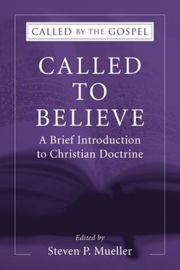 Called to Believe: a Brief Introduction to Christian Doctrine  9781597529952 Front Cover