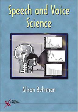 Speech and Voice Science  9781597560481 Front Cover