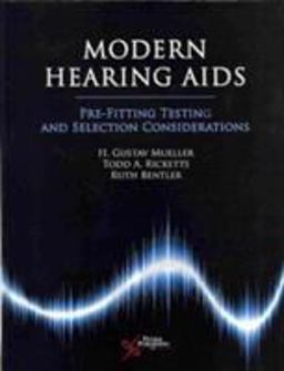 Modern Hearing Aids Pre-Fitting Testing and Selection Considerations  9781597561389 Front Cover
