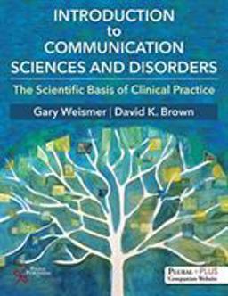 Introduction to Communication Sciences and Disorders The Scientific Basis of Clinical Practice  9781597562973 Front Cover