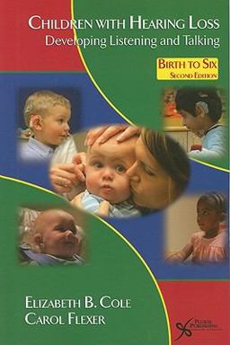 Children with Hearing Loss Developing Listening and Talking, Birth to Six 2nd 9781597563796 Front Cover