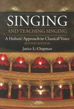 Singing and Teaching Singing A Holistic Approach to Classical Voice 2nd 9781597564267 Front Cover