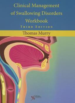 Clinical Management of Swallowing Disorders Workbook