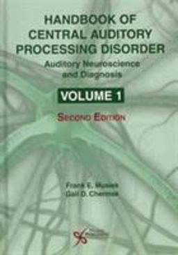 Handbook of Central Auditory Processing Disorders Auditory Neuroscience and Diagnosis 2nd 9781597565615 Front Cover
