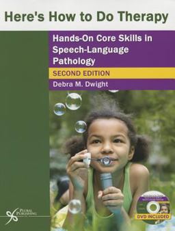 Here's How to Do Therapy Hands on Core Skills in Speech-Language Pathology 2nd 9781597565653 Front Cover