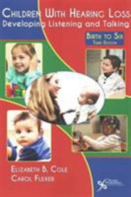 Children with Hearing Loss Developing Listening and Talking, Birth to Six 3rd 9781597565660 Front Cover