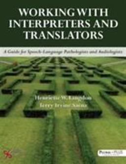 Working with Interpreters and Translators A Guide for Speech-Language Pathologists and Audiologists  9781597566117 Front Cover
