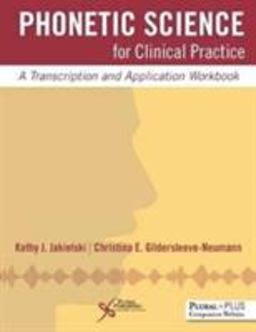 Phonetic Science for Clinical Practice A Transcription and Application Workbook  9781597567329 Front Cover