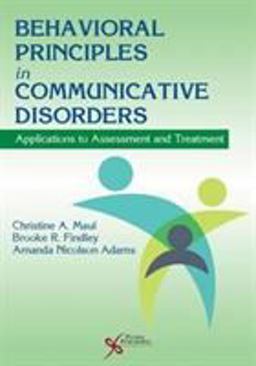 Behavioral Principles in Communicative Disorders Applications ToAssessment and Treatment  9781597567886 Front Cover