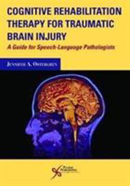 Cognitive Rehabilitation Therapy for Traumatic Brain Injury A Guide for Speech-Language Pathologists  9781597567893 Front Cover